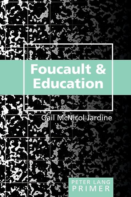 Foucault And Education Primer by Gail McNicol Jardine Paperback Book