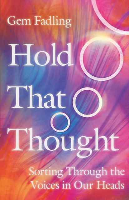 Hold That Thought  Sorting Through The Voices In Our Heads by Gem Fadling Paperback