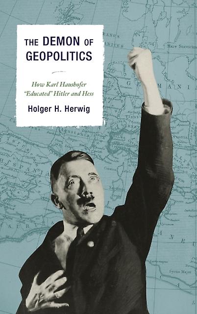 The Demon Of Geopolitics by Holger H. Herwig Paperback Book