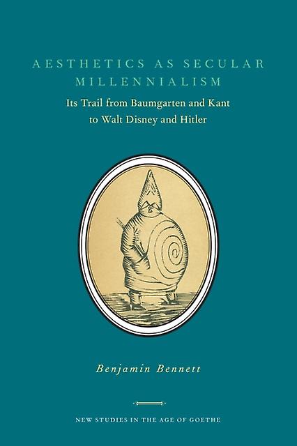 Aesthetics As Secular Millennialism by Benjamin Bennett Paperback Book