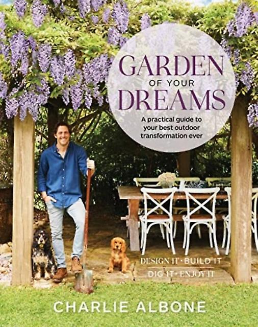 Garden Of Your Dreams by Charlie Albone Paperback Book