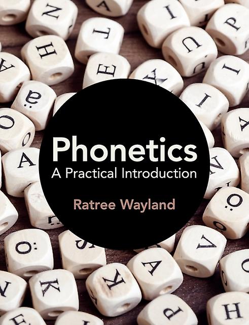 Phonetics - Ratree Wayland - Phonetics, phonology Cambridge University Press (Paperback)