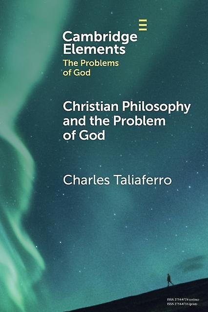 Christian Philosophy And The Problem Of God by Taliaferro, Charles St Olaf College, Minnesota Paperback
