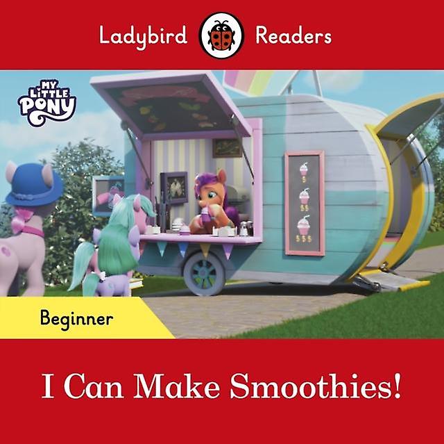 Ladybird Readers Beginner Level My Little Pony I Can Make Smoothies Elt Graded by Ladybird Paperback Book