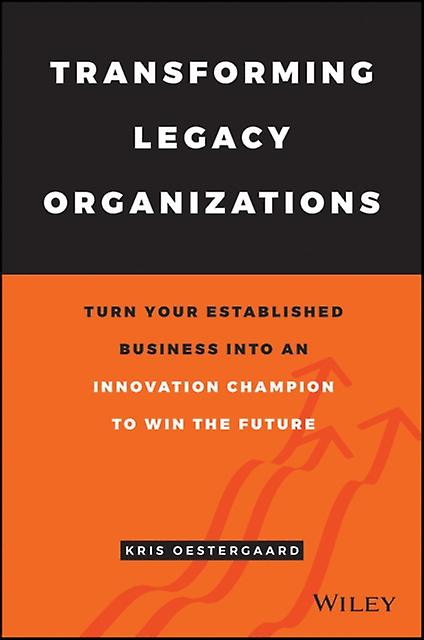 Transforming Legacy Organizations by Kris stergaard Hardback Book