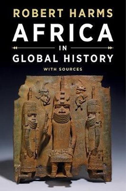 Africa In Global History With Sources by Robert Yale University Harms Paperback Book