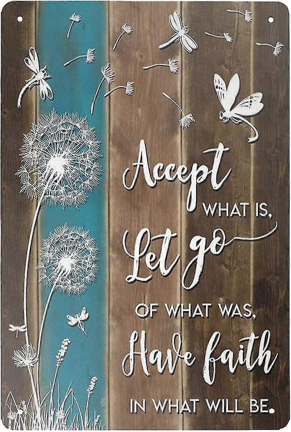 Metal Sign Accept What Is Let Go Of What Was Have Faith In What Will Be Dandelion And Dragonfly Tin