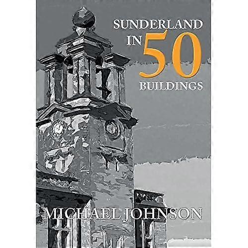 Sunderland in 50 Buildings
