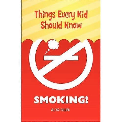 Things Every Kid Should Know: Smoking!