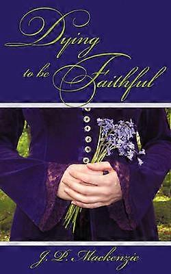 Dying to Be Faithful