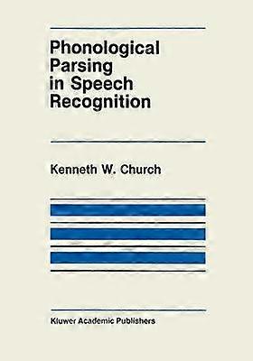 Phonological Parsing in Speech Recognition
