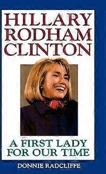 Hillary Rodham Clinton: A First Lady for Our Time