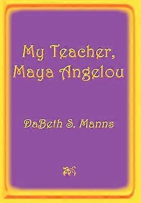 My Teacher Maya Angelou