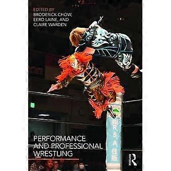 Performance And Professional Wrestling - Taylor & Francis Ltd