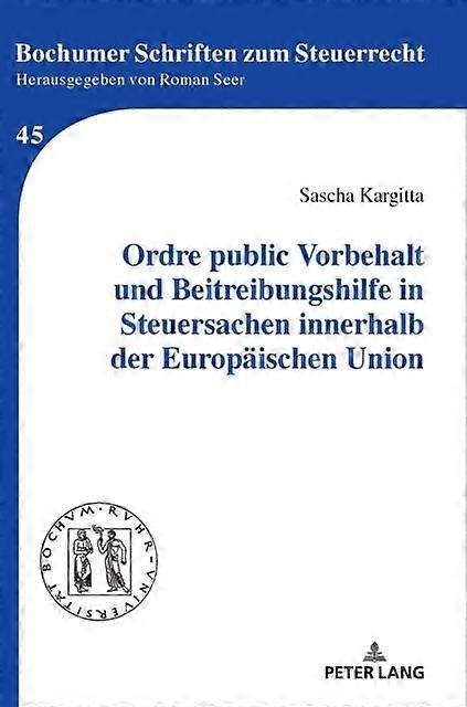 Ordre Public Vorbehalt Und Beitreibungshilfe In Steuersachen Innerhalb Der Europ by Sascha Kargitta Hardback Book