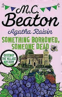 Agatha Raisin: Something Borrowed Someone Dead