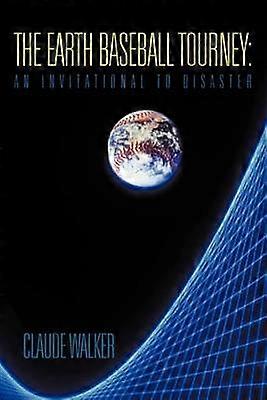 The Earth Baseball Tourney An Invitational To Disaster