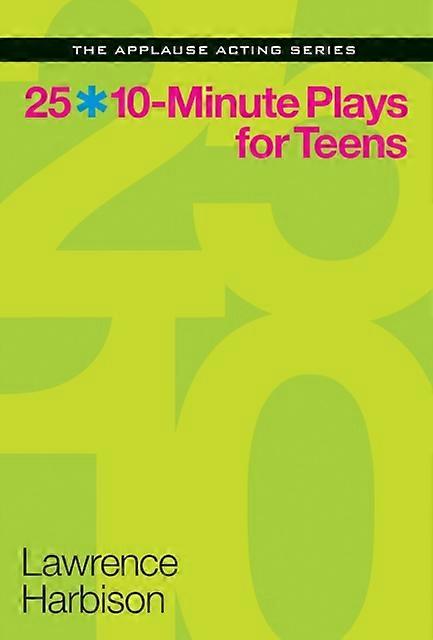 25 10-minute Plays For Teens - Lawrence Harbison