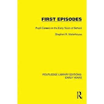 Ensimmäiset jaksot: Oppilaiden urat koulun alkuvuosina (Routledge Library Editions: Early Years)