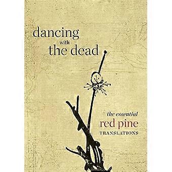 Tanz mit den Toten: Die unverzichtbaren Red Pine Übersetzungen