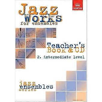 Jazz Werke für Ensembles, 2. Mittelstufe (Lehrers Buch & CD): Intermediate Level Nr. 2 (ABRSM Prüfung Stück)