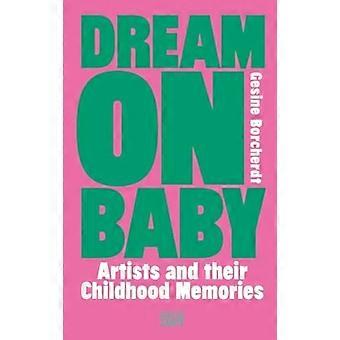 Dream on Baby: Artyści i ich wspomnienia z dzieciństwa