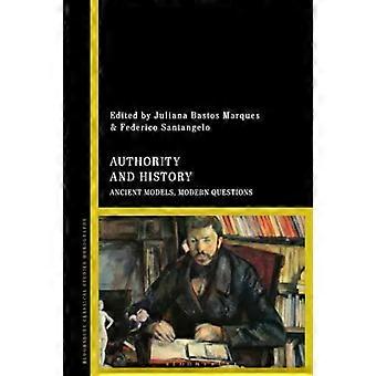 Authority And History Ancient Models Modern Questions - Bloomsbury Publishing PLC