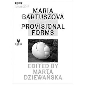 Maria Bartuszova Provisional Forms