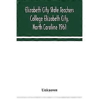 Elizabeth City State Teachers College Elizabeth City North Caroline 1961 - Unknown - Paperback - en Book