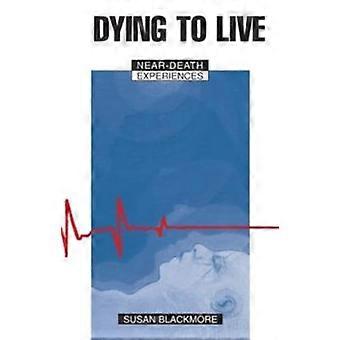 Dying To Live Near Death Experiences - Susan J. Blackmore - Hardcover - en Book