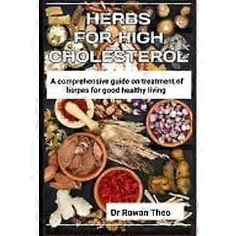 Herbs for high cholesterol an essential guide on herds to treat high cholesterol