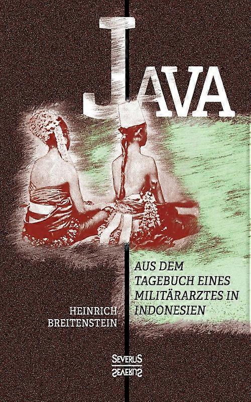 Java Aus Dem Tagebuch Eines Militrarztes In Indonesien