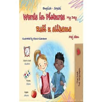 Words In Pictures - My Day English Serbian Bilingual Childrens Book - Latin Alph