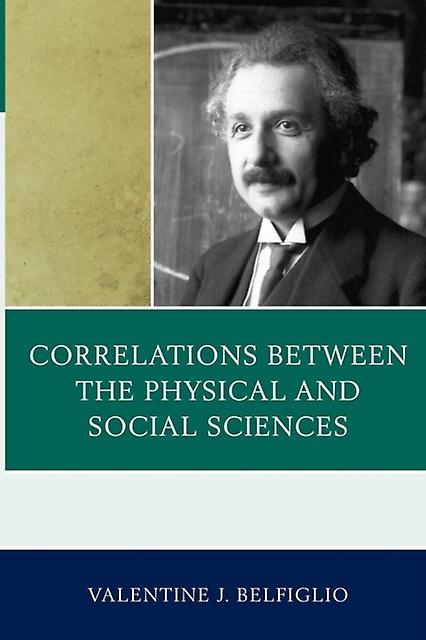 Correlations Between The Physical And Social Sciences by Valentine J. Belfiglio Paperback Book