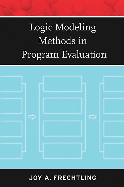 Logic Modeling Methods In Program Evaluation by Joy A. Frechtling Paperback