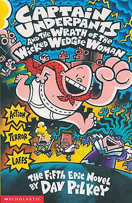 Captain Underpants And The Wrath Of The Wicked Wedgie Woman by Dav Pilkey Paperback