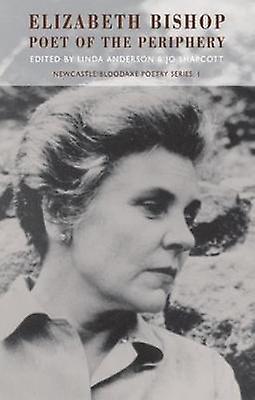 Elizabeth Bishop Poet Of The Periphery Paperback