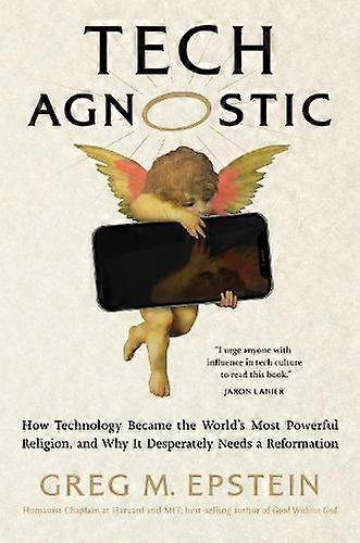 Tech Agnostic - Greg Epstein - Science: general issues - MIT Press Ltd - Hardback