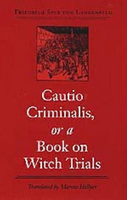 Cautio Criminalis Or A Book On Witch Trials by Freidrich Spee von Langenfeld Paperback Book