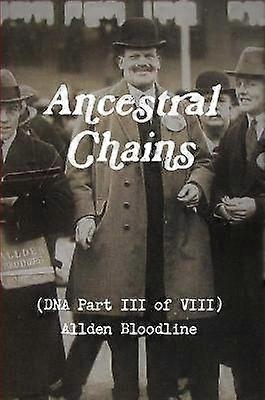 Ancestral Chains (DNA Part III of VIII) Allden Bloodline