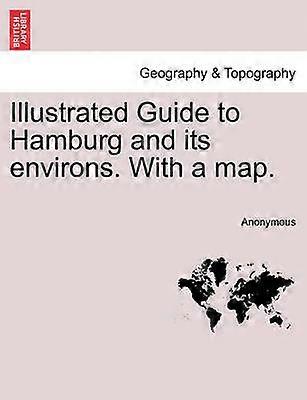 Illustrated Guide to Hamburg and its environs With a map