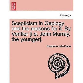 Scepticism in Geology and the reasons for it By Verifier ie John Murray the younger