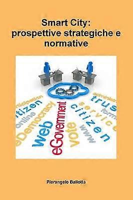 Smart City : prospettive strategiche e normative