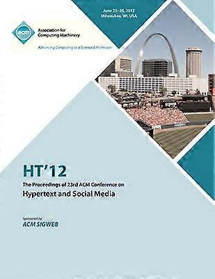 HT 12 The Proceedings of the 23rd ACM Conference on Hypertext and Social Media