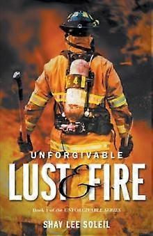 Unforgivable Lust  Fire by Shay Lee Soleil Paperback