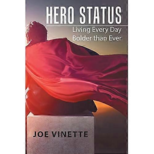Hero Status: Living Every Day Bolder than Ever
