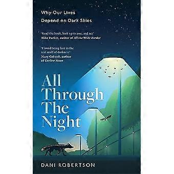 All Through the Night Why Our Lives Depend on Dark Skies