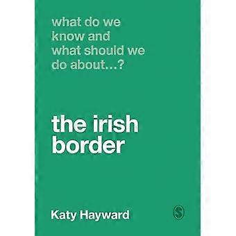 What Do We Know and What Should We Do About the Irish Border?