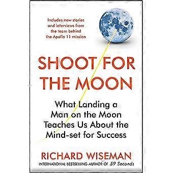 Shoot for the Moon How the Moon Landings Taught us the 8 Secrets of Success