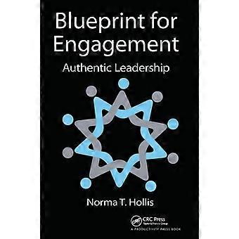 Blueprint For Engagement Authentic Leadership - Norma T. Hollis